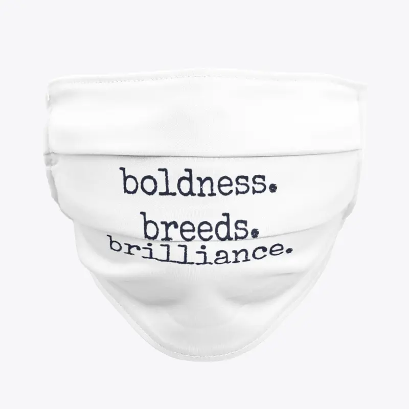 boldness. breeds. brilliance.