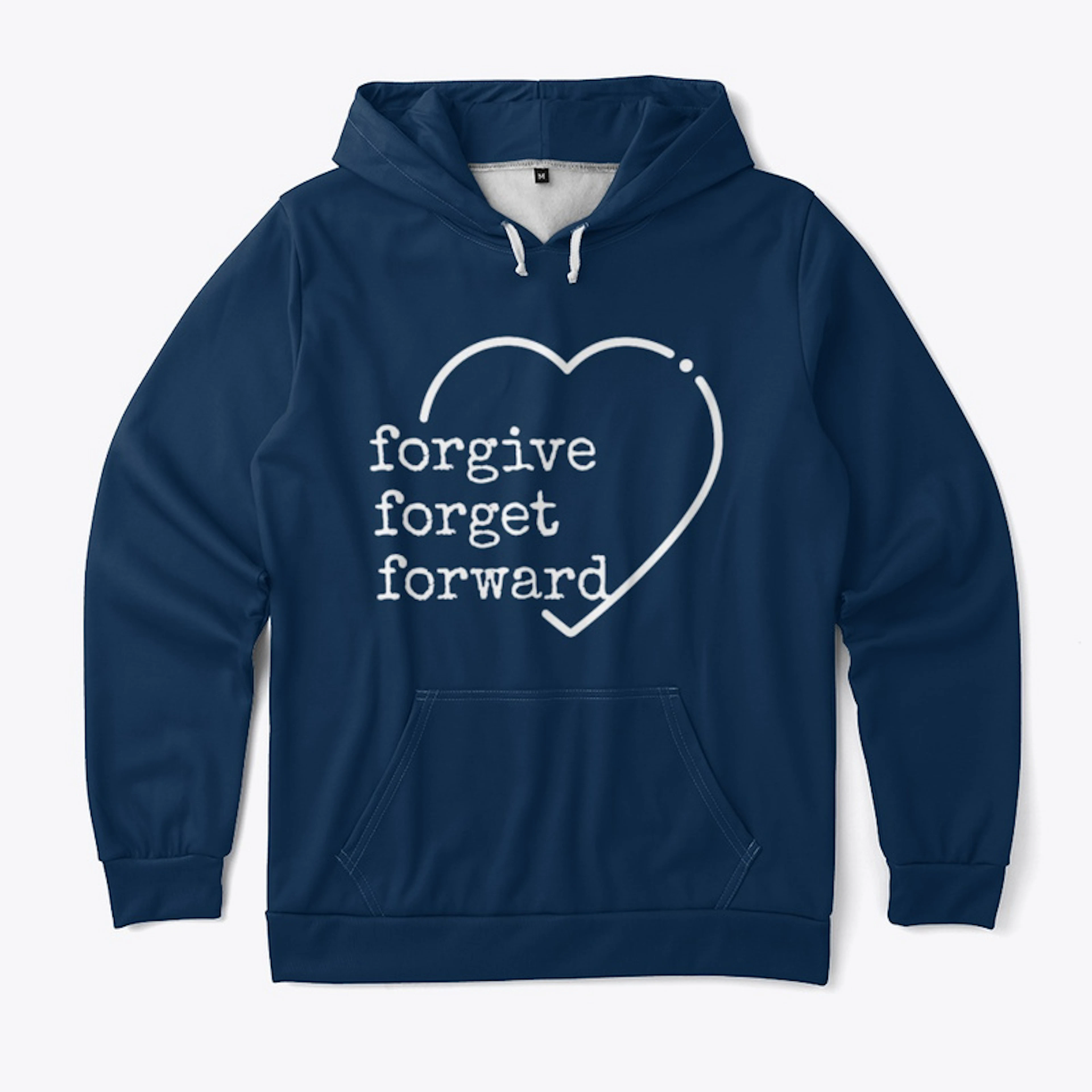 Forgive, Forget, Forward.