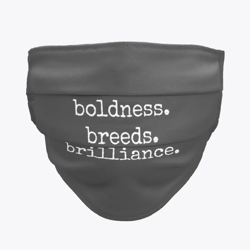 boldness. breeds. brilliance.