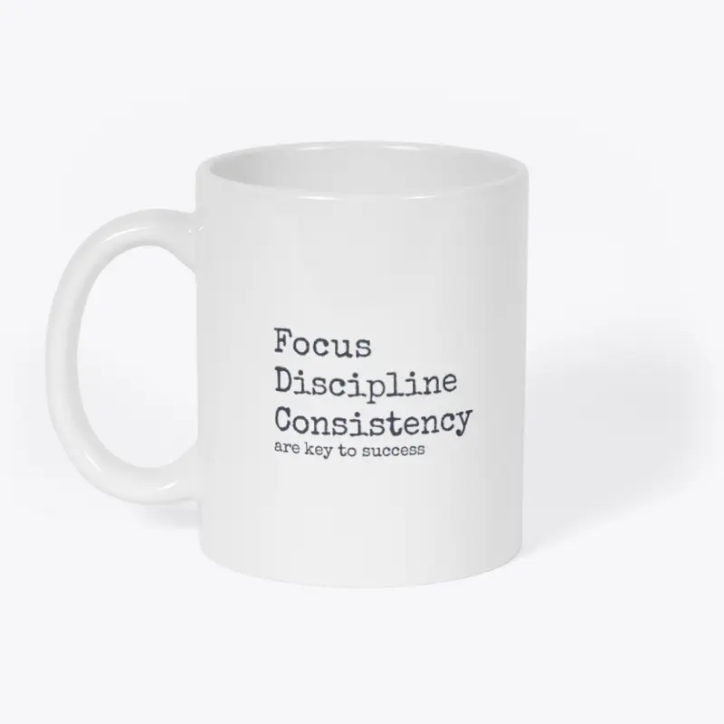 Focus Discipline Consistency | Success