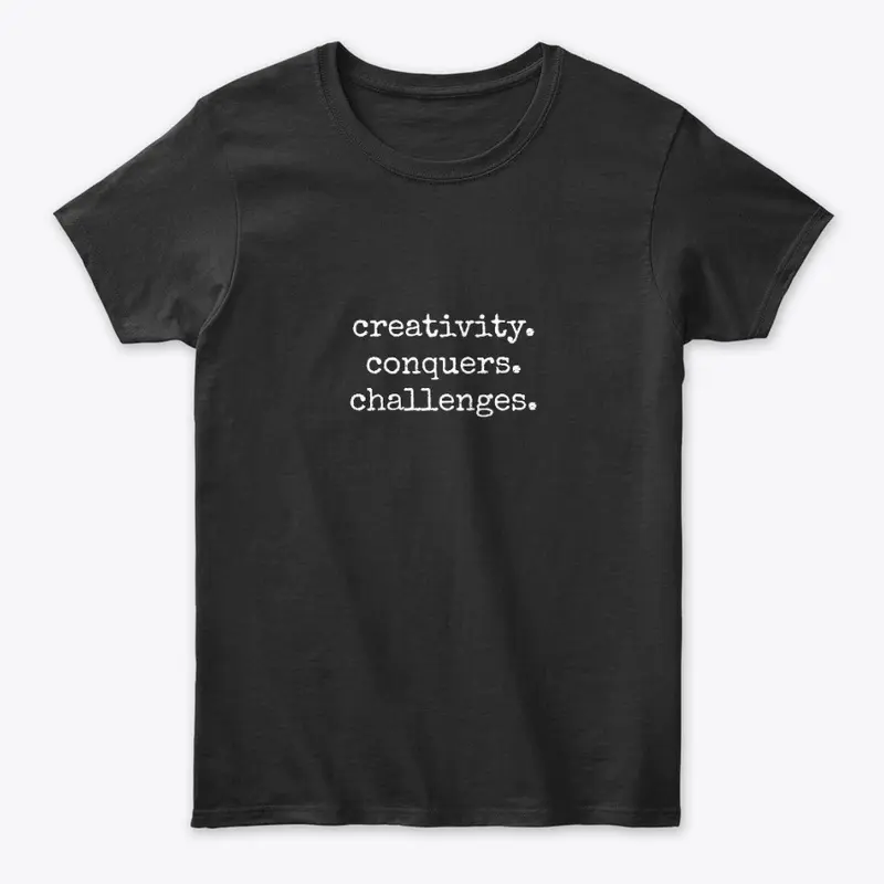 creativity. conquers. challenges.