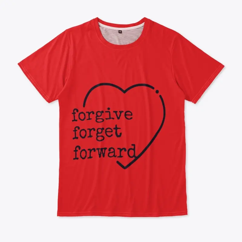 Forgive, Forget, Forward.