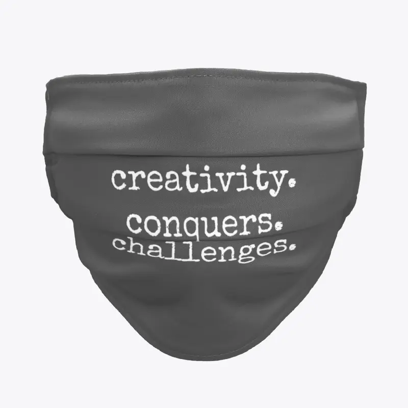 creativity. conquers. challenges.